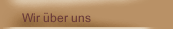 Wir &uuml;ber uns